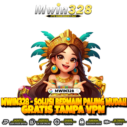 MWIN328 - Solusi Bermain Paling Mudah Gratis Tanpa VPN